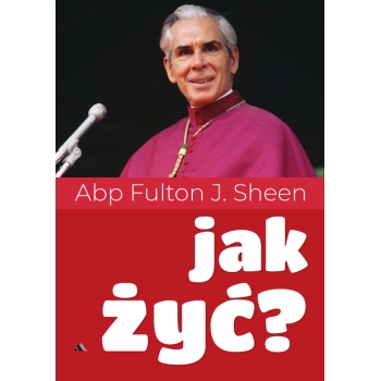 Jak żyć? – Abp Fulton J. Sheen